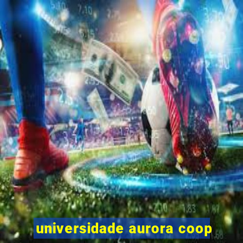 universidade aurora coop